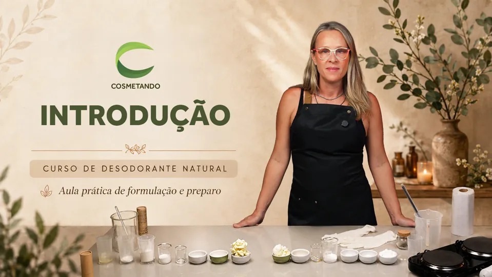 Módulo 1 - Introdução ao Curso de Desodorante Natural